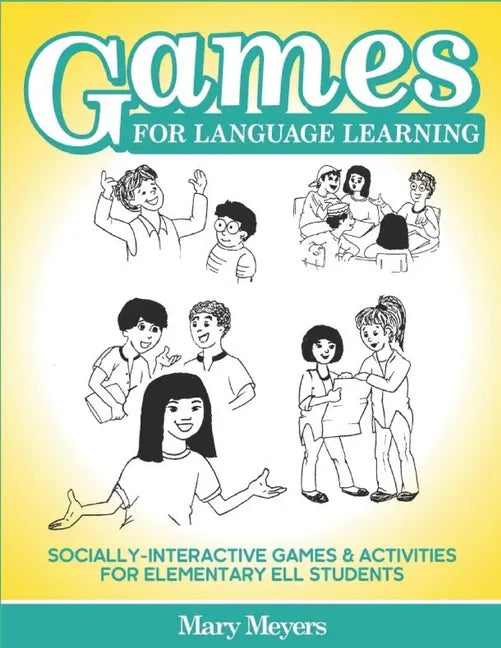 Games for Language Learning: Socially-Interactive Games and Activities for Elementary ELL Students - Paperback