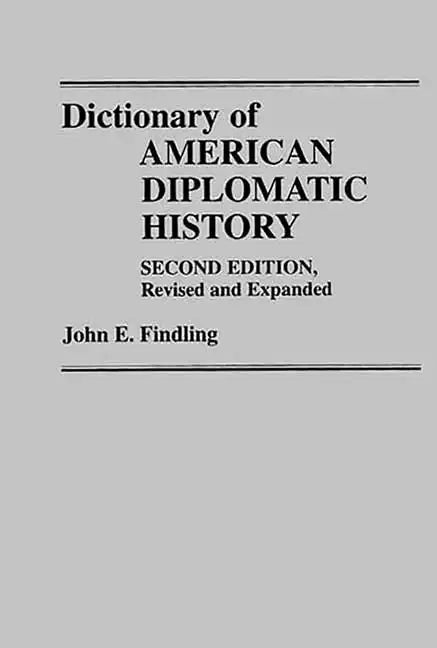 Dictionary of American Diplomatic History: Second Edition, Revised and Expanded - Hardcover