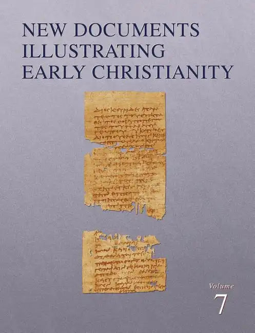 New Documents Illustrating Early Christianity, 7: A Review of the Greek Inscriptions and Papyri Published in 1982-83 - Paperback