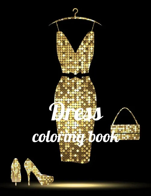 Dress coloring book: A Coloring Book of 35 Unique Dress Coe Stress relief Book Designs Paperback - Paperback