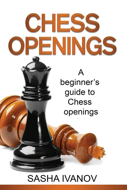 Chess Openings: A Beginner's Guide to Chess Openings - Paperback
