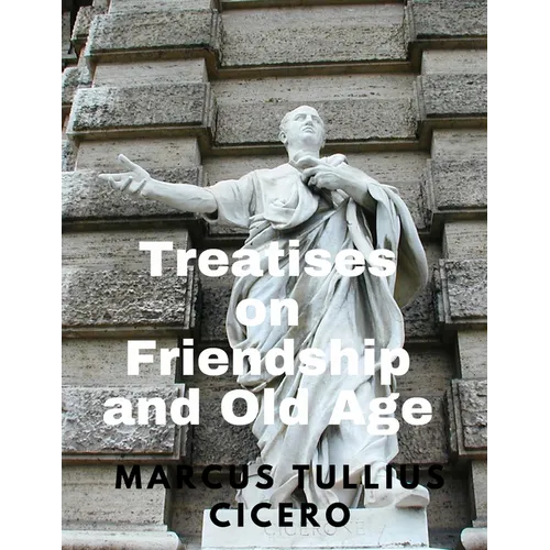 Treatises on Friendship and Old Age - Paperback