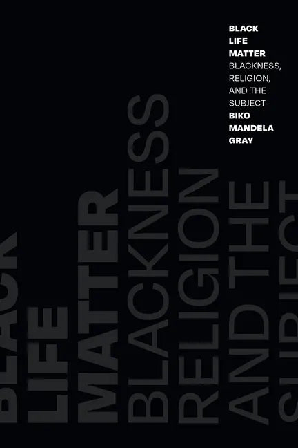 Black Life Matter: Blackness, Religion, and the Subject - Paperback