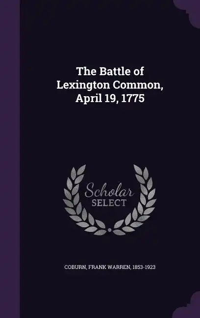 The Battle of Lexington Common, April 19, 1775 - Hardcover