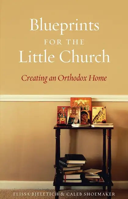 Blueprints for the Little Church: Creating the Church in Your Home - Paperback