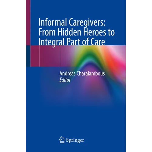 Informal Caregivers: From Hidden Heroes to Integral Part of Care - Paperback