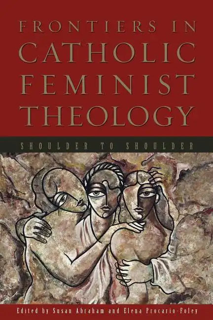 Frontiers in Catholic Feminist Theology: Shoulder to Shoulder - Paperback