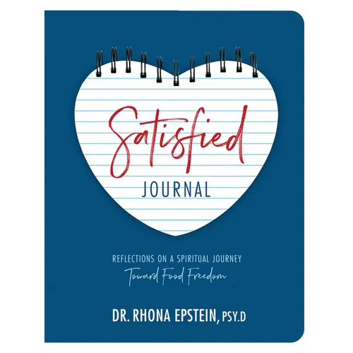Satisfied Journal: Reflections on a Spiritual Journey Towards Food Freedom - Paperback
