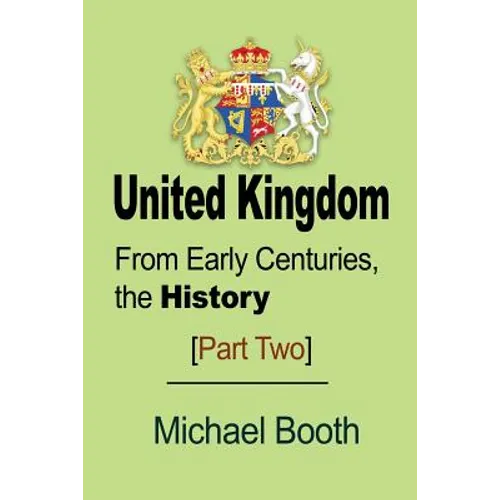 United Kingdom: From Early Centuries, the History - Paperback