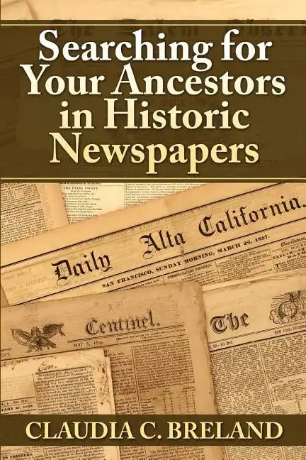 Searching For Your Ancestors in Historic Newspapers - Paperback