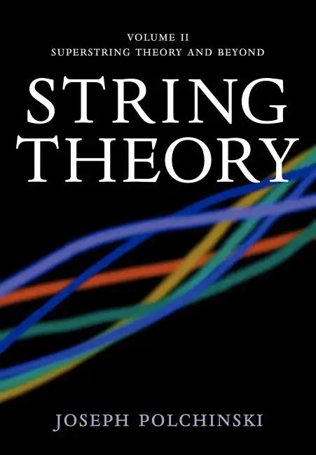 String Theory: Volume 2, Superstring Theory and Beyond - Paperback