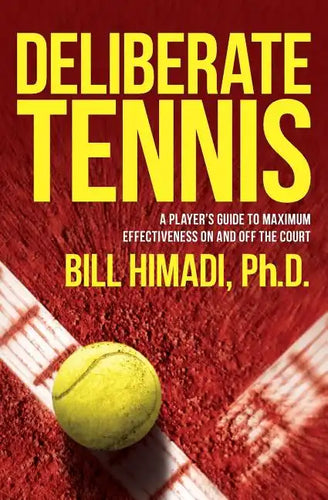 Deliberate Tennis: A Player's Guide to Maximum Effectiveness On and Off the Court - Paperback