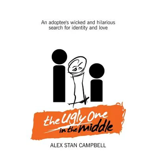 The Ugly One in the Middle: An Adoptee's Wicked and Witty Search for Identity and Love - Paperback