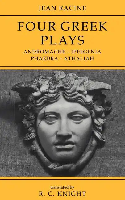 Jean Racine: Four Greek Plays: Andromache-Iphigenia, Phaedra-Athaliah - Paperback