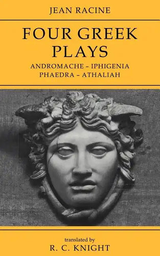 Jean Racine: Four Greek Plays: Andromache-Iphigenia, Phaedra-Athaliah - Paperback