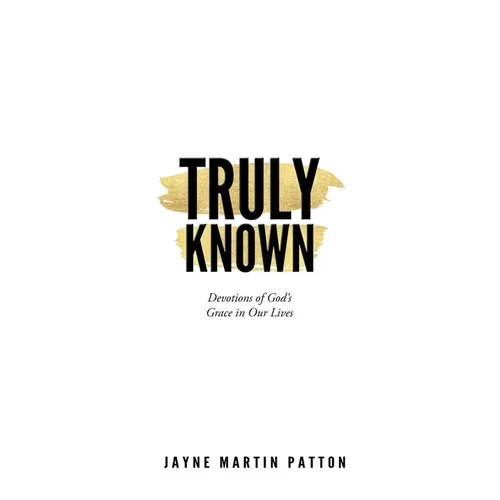Truly Known: Devotions of God's Grace in Our Life - Paperback