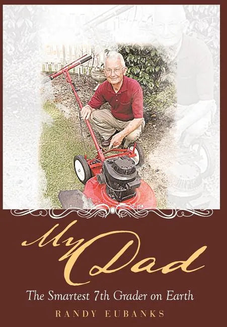 My Dad: The Smartest 7th Grader on Earth - Hardcover