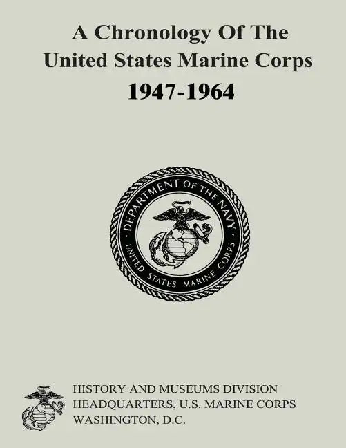 A Chronology of the United States Marine Corps, 1947-1964 - Paperback