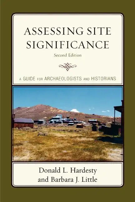 Assessing Site Significance: A Guide for Archaeologists and Historians - Paperback