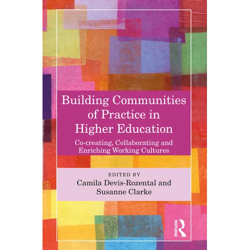 Building Communities of Practice in Higher Education: Co-creating, Collaborating and Enriching Working Cultures - Paperback