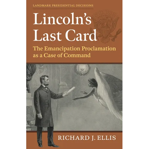 Lincoln's Last Card: The Emancipation Proclamation as a Case of Command - Paperback