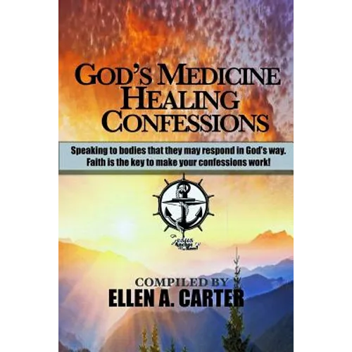 God's Medicine Healing Confessions: Speaking To Bodies That They May Respond In God's Way - Paperback