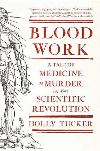 Blood Work: A Tale of Medicine and Murder in the Scientific Revolution - Paperback