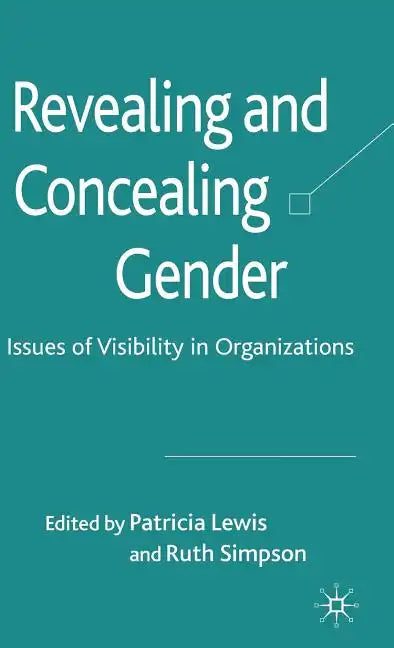 Revealing and Concealing Gender: Issues of Visibility in Organizations - Hardcover