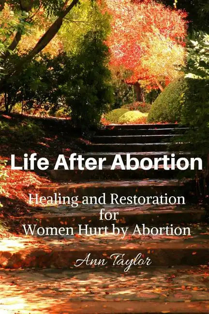 Life After Abortion: Healing and Restoration for Women Hurt by Abortion - Paperback