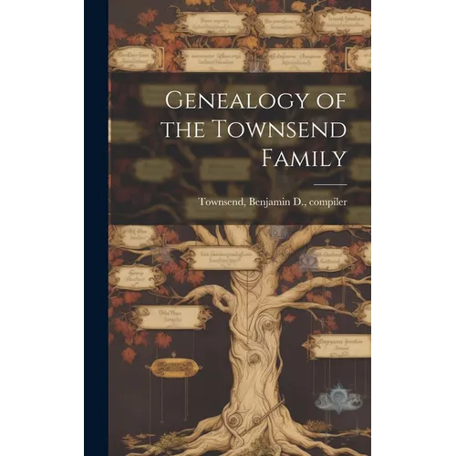 Genealogy of the Townsend Family - Hardcover