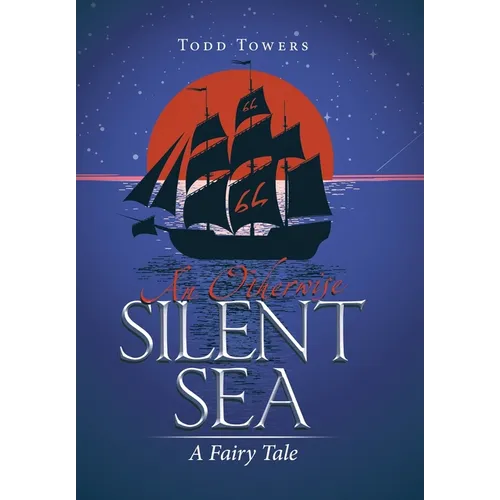 An Otherwise Silent Sea: A Fairy Tale - Hardcover