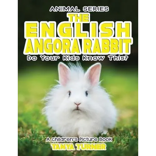 THE ENGLISH ANGORA RABBIT Do Your Kids Know This?: A Children's Picture Book - Paperback