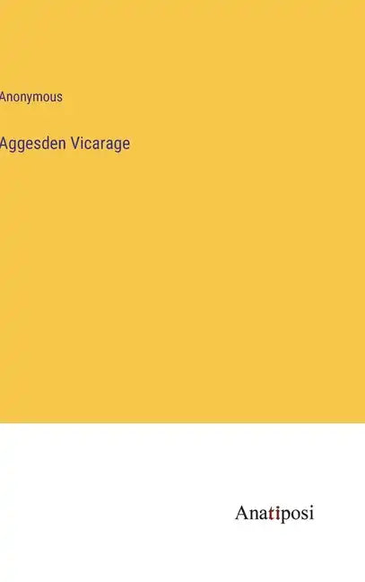 Aggesden Vicarage - Hardcover