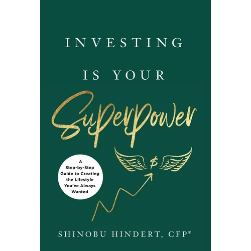 Investing Is Your Superpower: A Step-by-Step Guide to Creating the Lifestyle You've Always Wanted - Hardcover