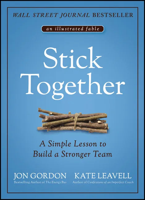 Stick Together: A Simple Lesson to Build a Stronger Team - Hardcover