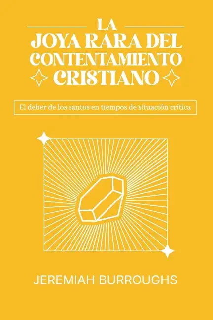 La Joya Rara del Contentamiento Cristiano: El deber de los santos en tiempos de situación crítica - Paperback
