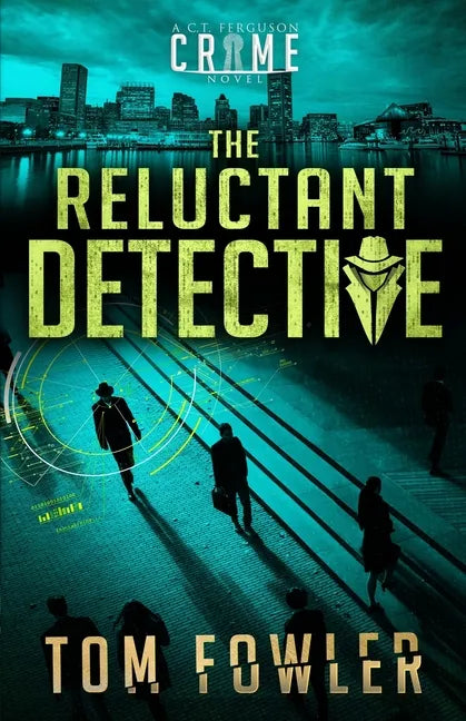 The Reluctant Detective: A C.T. Ferguson Crime Novel - Paperback