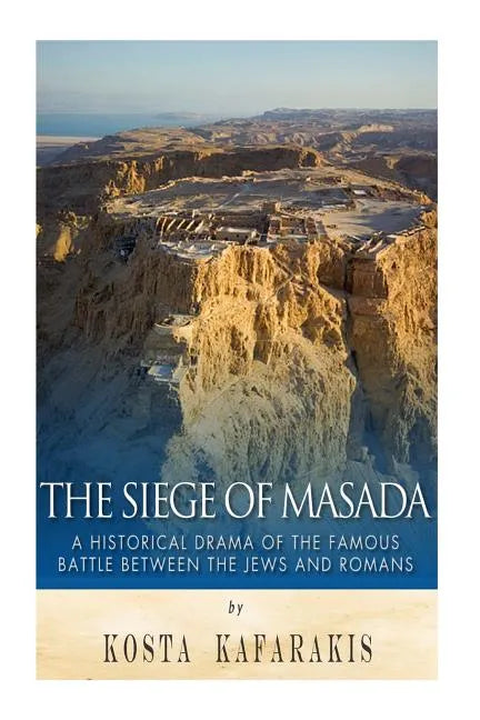 The Siege of Masada: A Historical Drama of the Famous Battle Between the Jews and Romans - Paperback