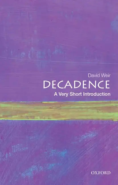 Decadence: A Very Short Introduction - Paperback