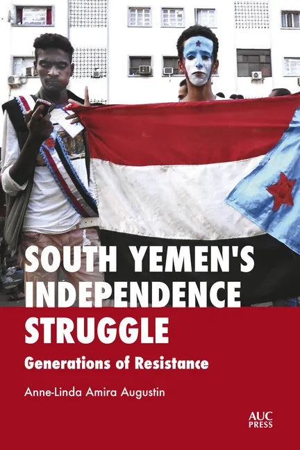 South Yemen's Independence Struggle: Generations of Resistance - Hardcover