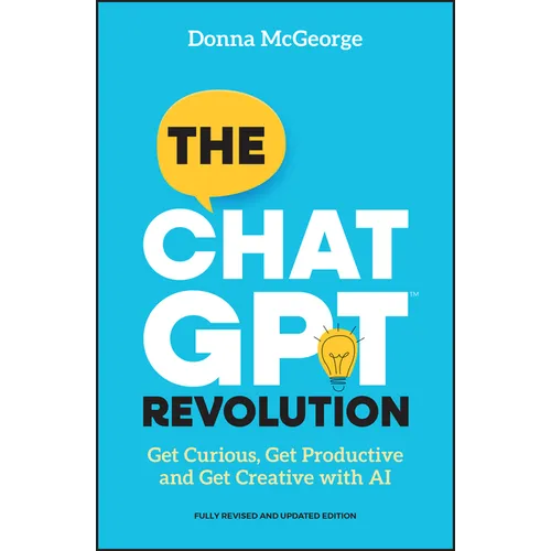 The ChatGPT Revolution: Get Curious, Get Productive and Get Creative with AI - Paperback