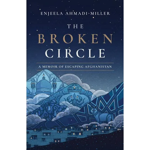 The Broken Circle: A Memoir of Escaping Afghanistan - Paperback
