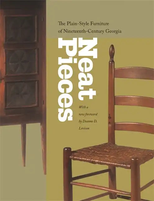 Neat Pieces: The Plain-Style Furniture of Nineteenth-Century Georgia - Paperback