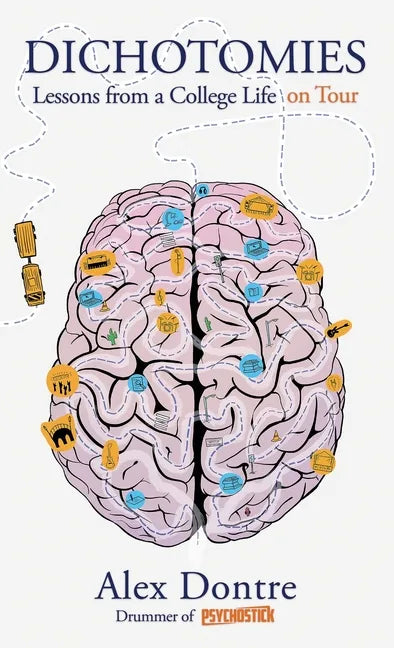 Dichotomies: Lessons from a College Life on Tour - Hardcover