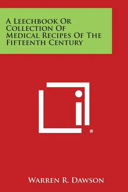 A Leechbook or Collection of Medical Recipes of the Fifteenth Century - Paperback