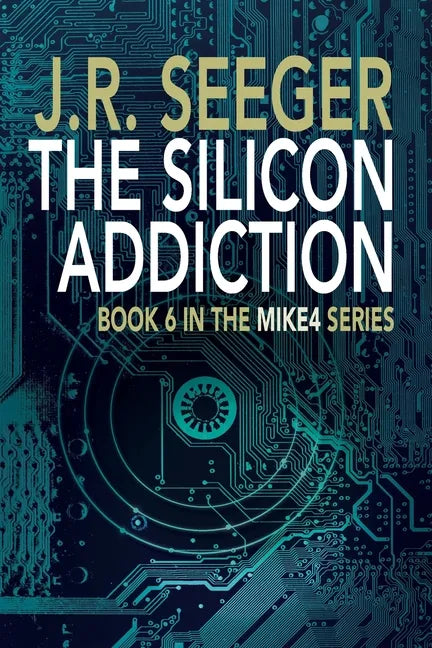 The Silicon Addiction: Book 6 in the MIKE4 Series - Paperback
