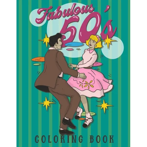Fabulous 50's Coloring Book: 1950s Coloring Book for Adults. A Cool Unique Collection of 50s Inspired Coloring Pages for Women and Men - Paperback