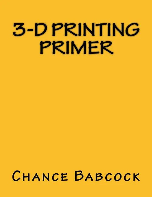 3-D Printing Primer - Paperback