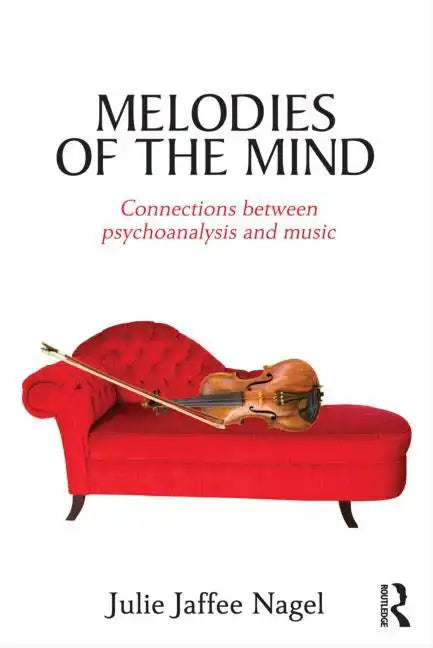 Melodies of the Mind: Connections Between Psychoanalysis and Music - Paperback