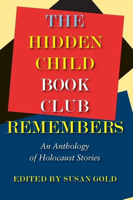 The Hidden Child Book Club Remembers: An Anthology of Holocaust Stories - Paperback